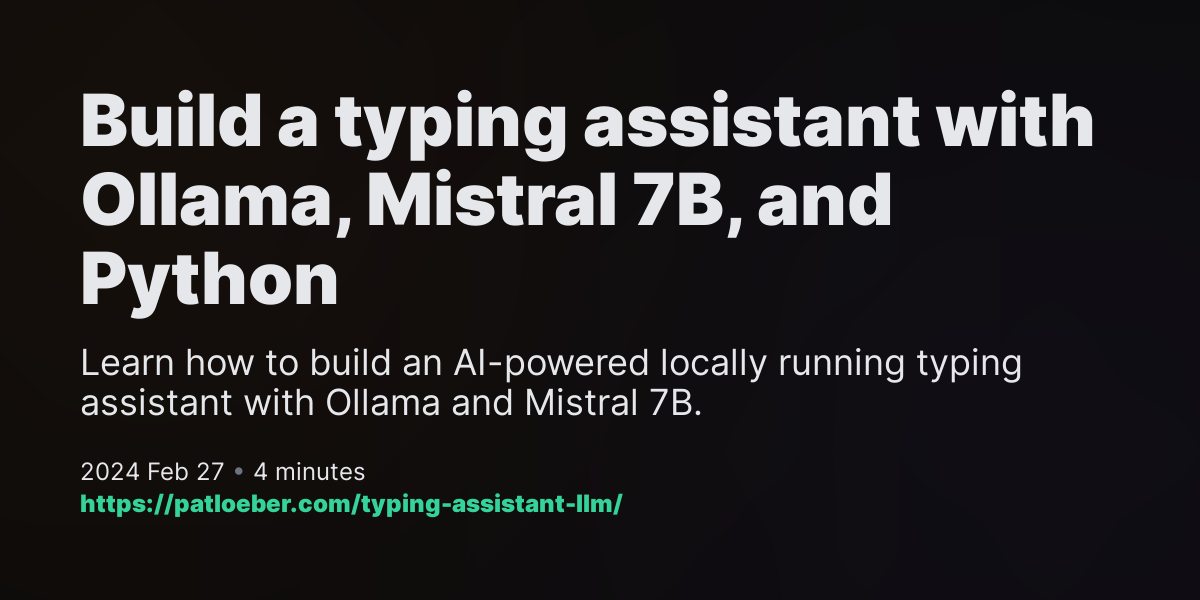 Build A Typing Assistant With Ollama, Mistral 7B, And Python | Patrick ...