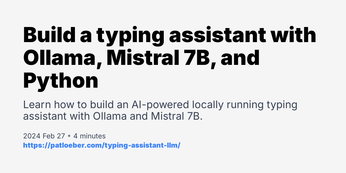 Build A Typing Assistant With Ollama Mistral 7B And Python Patrick 